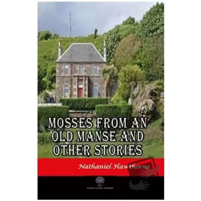 Mosses From An Old Manse And Other Stories