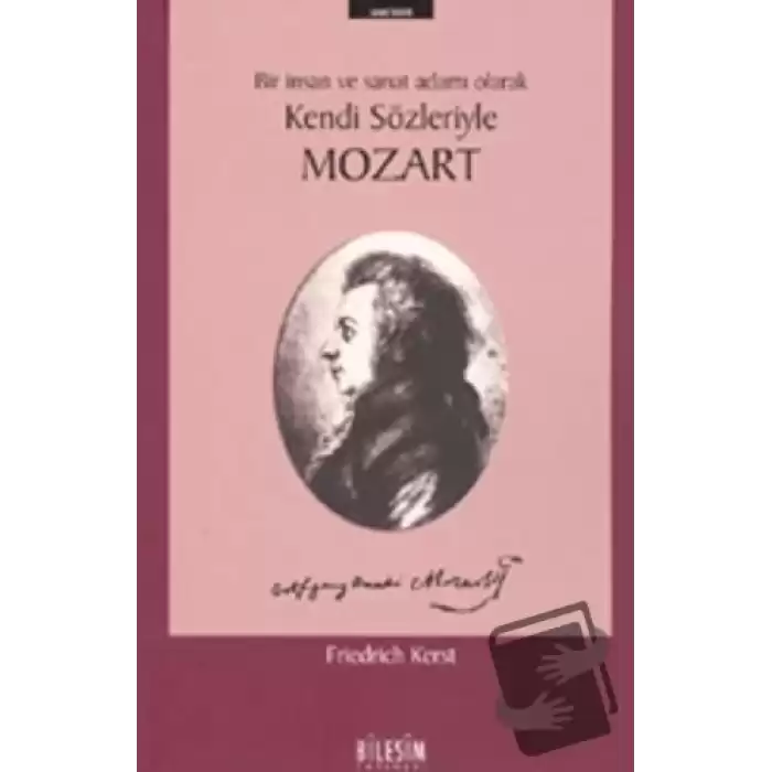 Mozart Bir İnsan ve Sanat Adamı Olarak Kendi Sözleriyle