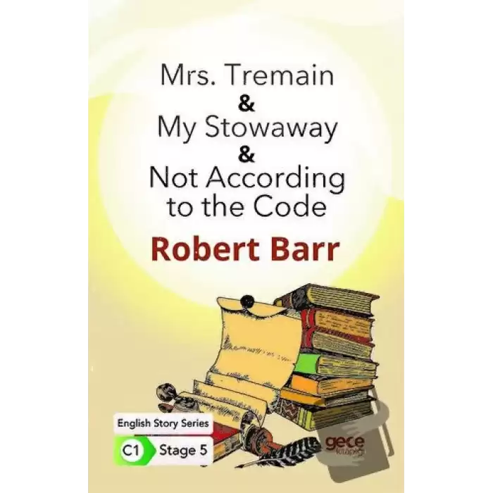 Mrs. Tremain - My Stowaway - Not According to the Code - İngilizce Hikayeler C1 Stage 5 (Ciltli)