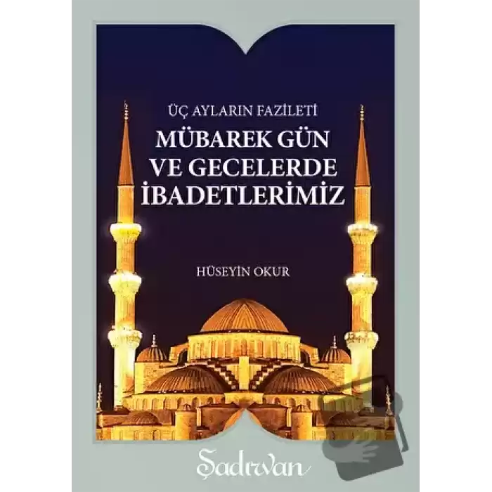 Mübarek Gün ve Gecelerde İbadetlerimiz