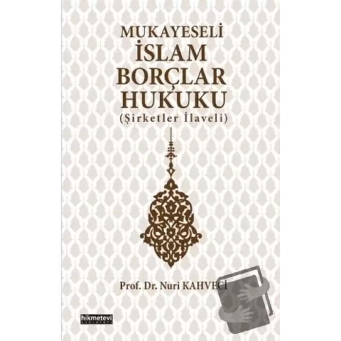 Mukayeseli İslam Borçlar Hukuku (Şirketler İlaveli)