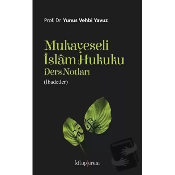 Mukayeseli İslam Hukuku Ders Notları (İbadetler)