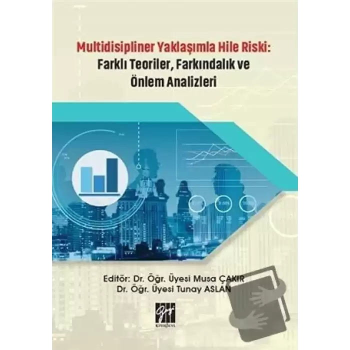 Multidisipliner Yaklaşımla Hile Riski: Farklı Teoriler, Farkındalık ve Önlem Analizleri