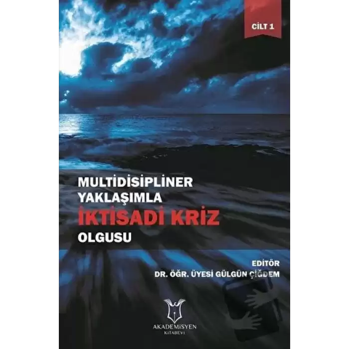 Multidisipliner Yaklaşımla İktisadi Kriz Olgusu Cilt 1