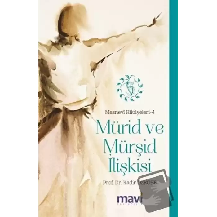 Mürid ve Mürşid İlişkisi: Mesnevi Hikayeleri-4