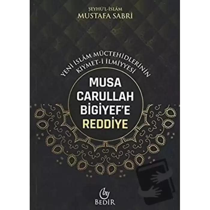 Musa Carullah Bigiyefe Reddiye - Yeni İslam Müctehidlerinin Kıymet-i İlmiyyesi