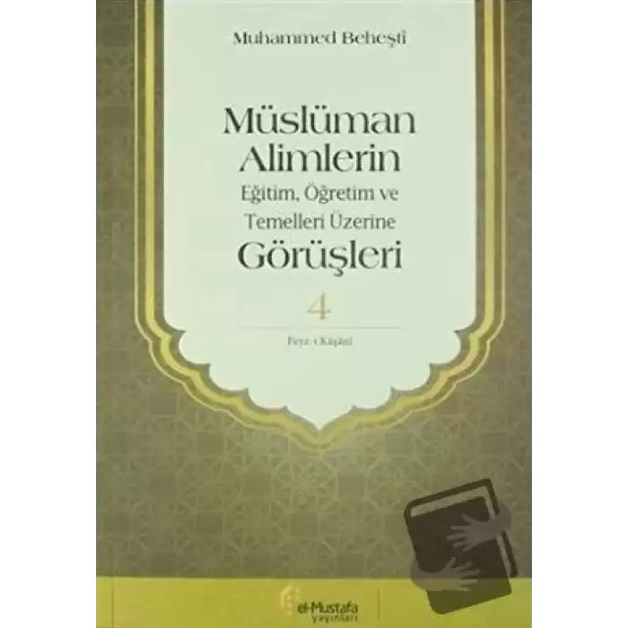 Müslüman Alimlerin Eğitim, Öğretim ve Temelleri Üzerine Görüşleri 4