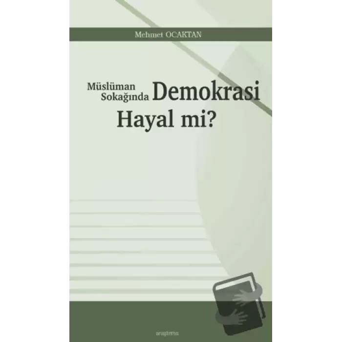 Müslüman Sokağında Demokrasi Hayal mi?