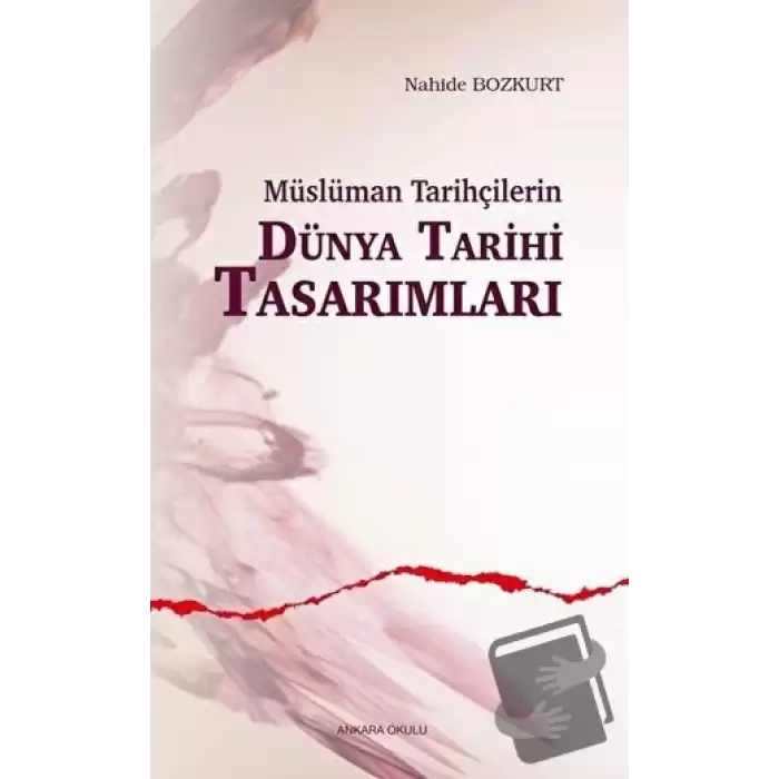 Müslüman Tarihçilerin Dünya Tarihi Tasarımları