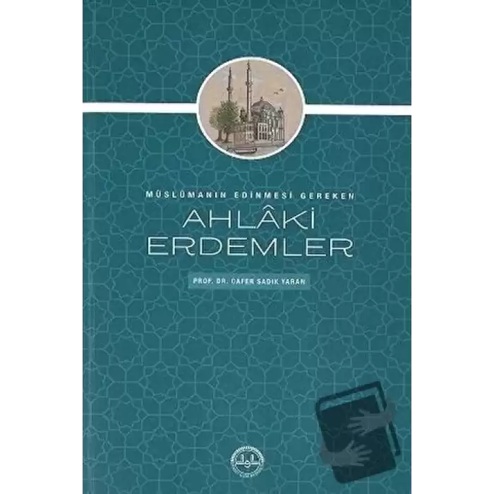 Müslümanın Edinmesi Gereken Ahlaki Erdemler