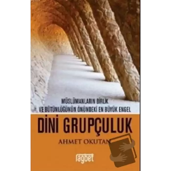 Müslümanların Birlik ve Bütünlüğünün Önündeki En Büyük Engel - Dini Grupçuluk