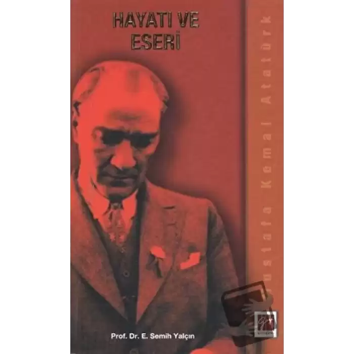 Mustafa Kemal Atatürk Hayatı ve Eseri