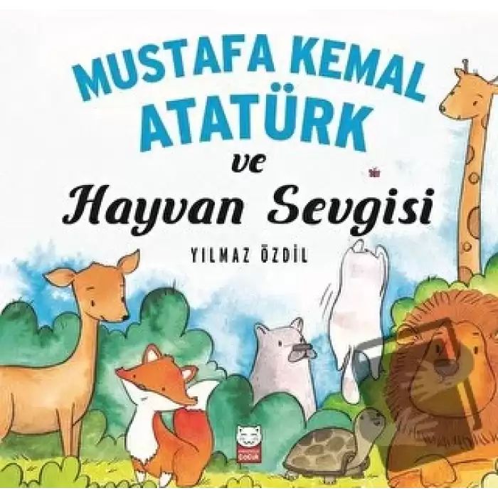 Mustafa Kemal Atatürk ve Hayvan Sevgisi