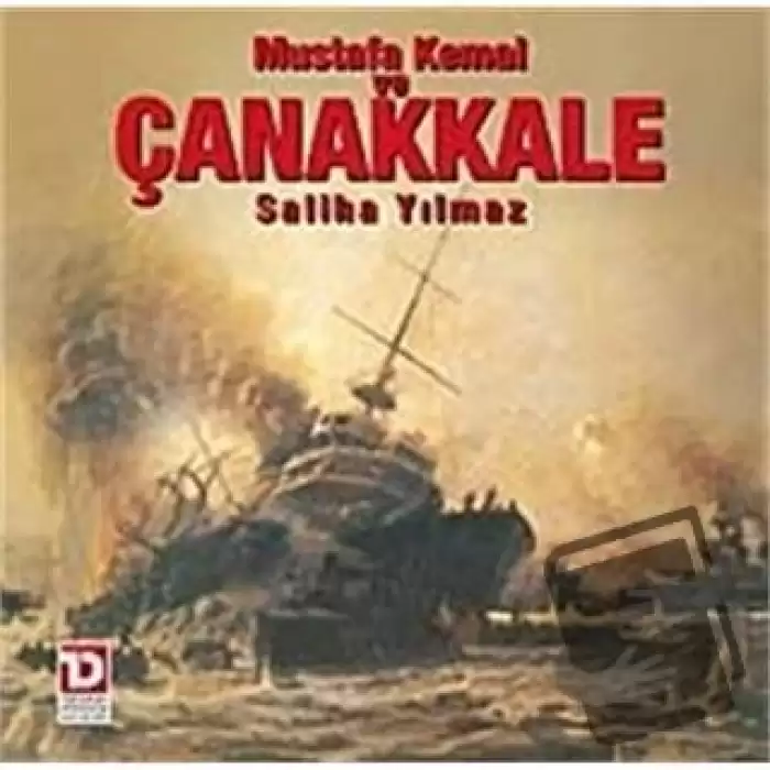 Mustafa Kemal ve Çanakkale Destanı