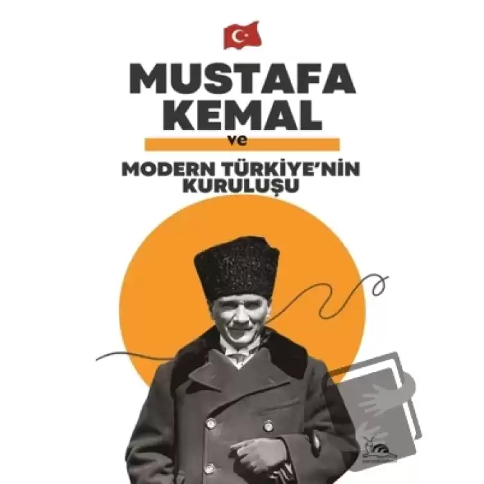 Mustafa Kemal ve Ulusal Bir Devletin Doğuşu