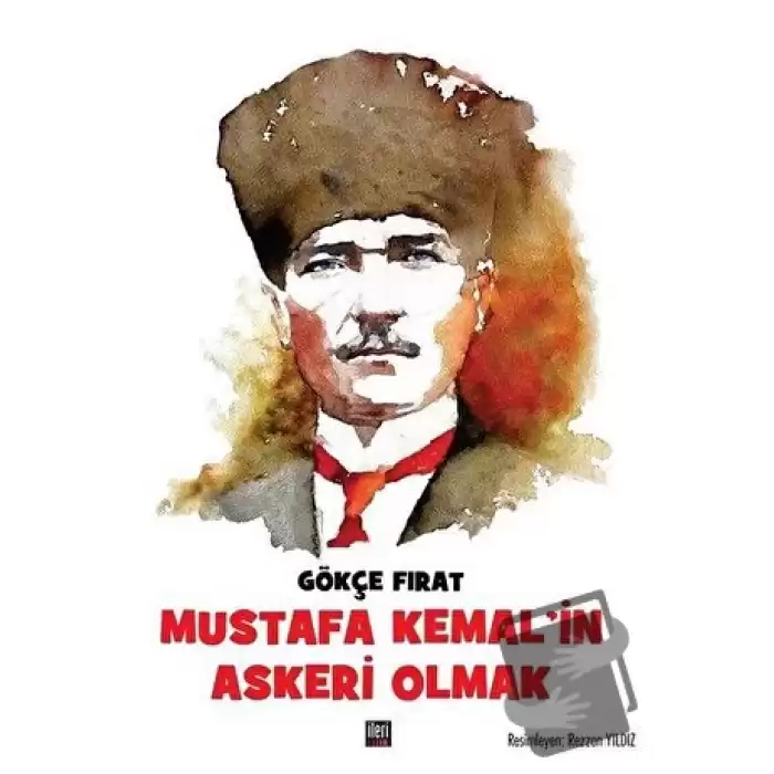 Mustafa Kemal’in Askeri Olmak (Ciltli)