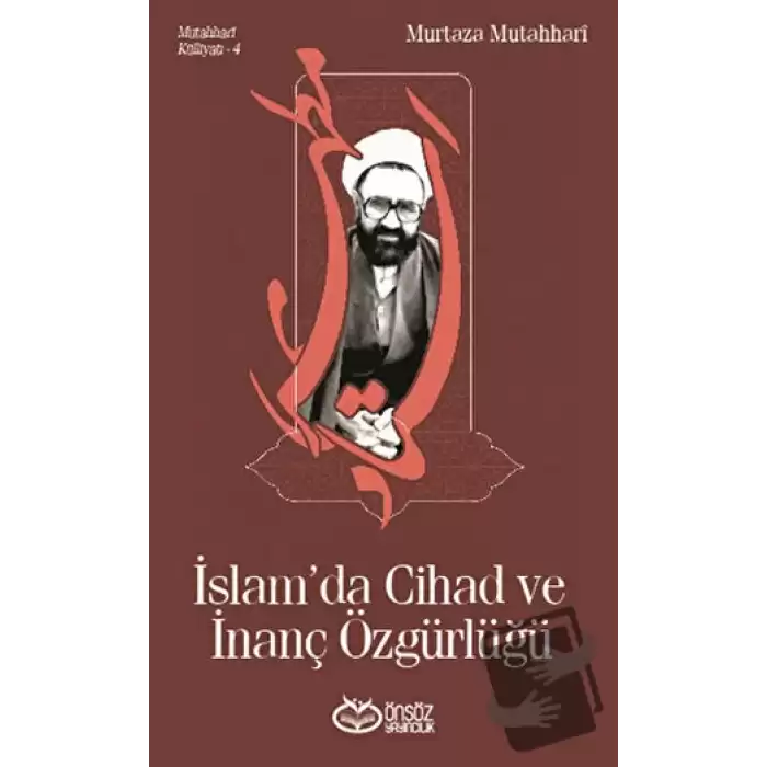 Mutahhari Külliyatı 4 - İslamda Cihad ve İnanç Özgürlüğü