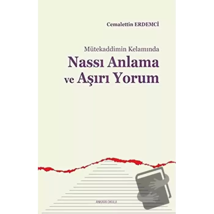 Mütekaddimin Kelamında Nassı Anlama ve Aşırı Yorum