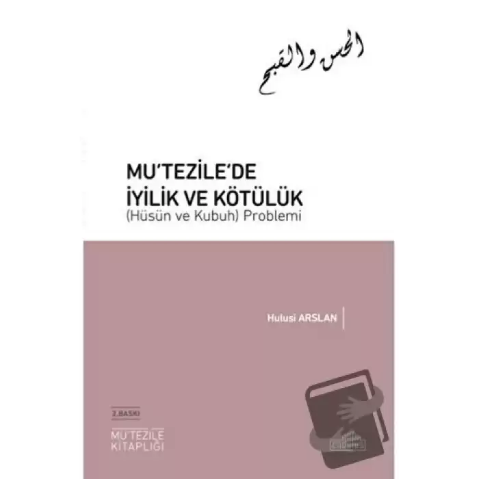 Mu‘tezile’de İyilik ve Kötülük (Hüsün ve Kubuh) Problemi