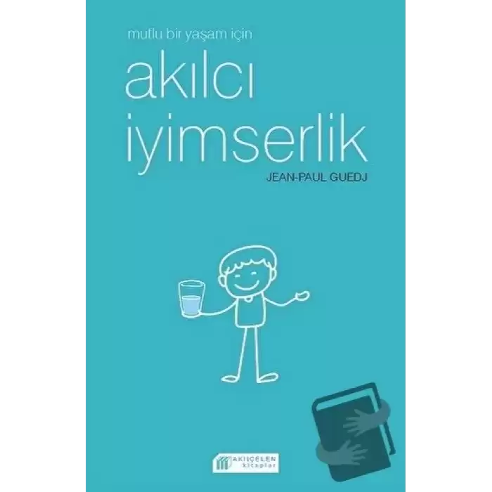 Mutlu Bir Yaşam İçin Akılcı İyimserlik