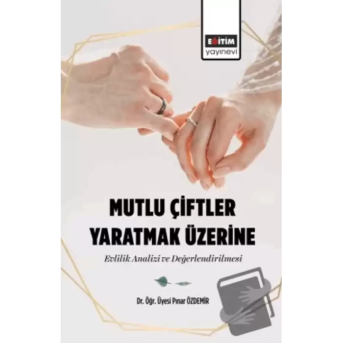 Mutlu Çiftler Yaratmak Üzerine Evlilik Analizi ve Değerlendirilmesi