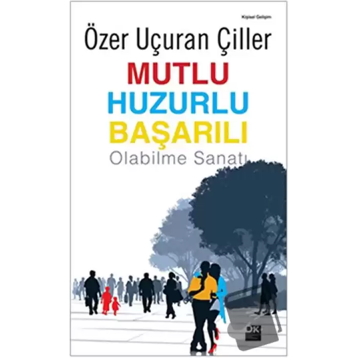 Mutlu Huzurlu Başarılı Olabilme Sanatı