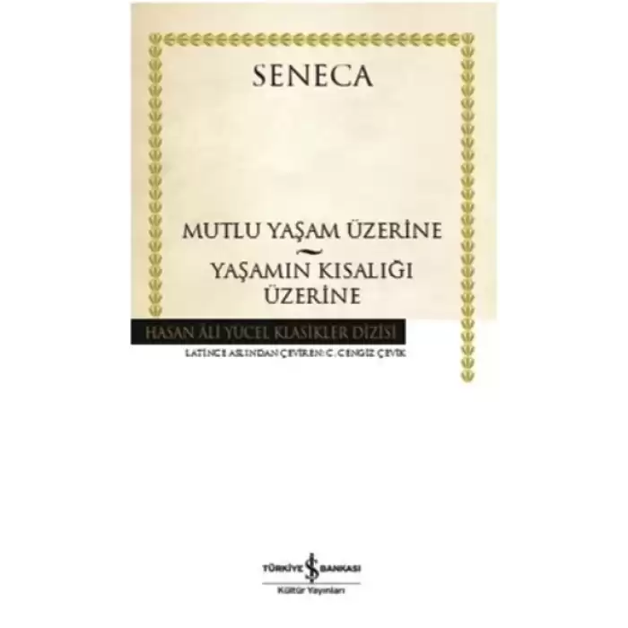 Mutlu Yaşam Üzerine - Yaşamın Kısalığı Üzerine