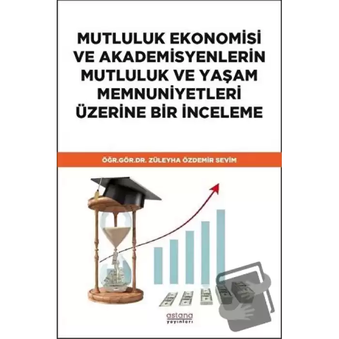 Mutluluk Ekonomisi ve Akademisyenlerin Mutluluk ve Yaşam Memnuniyetleri Üzerine Bir İnceleme