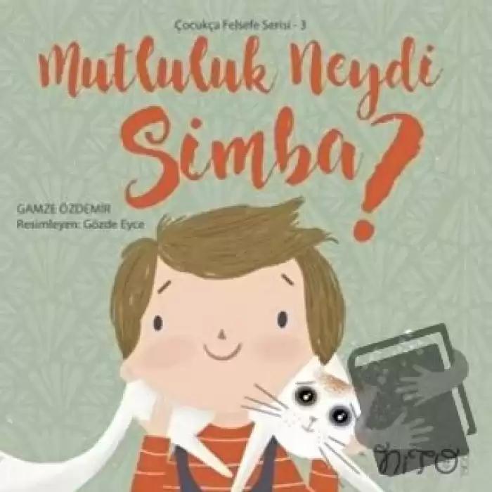 Mutluluk Neydi Simba? - Çocukça Felsefe Serisi 3