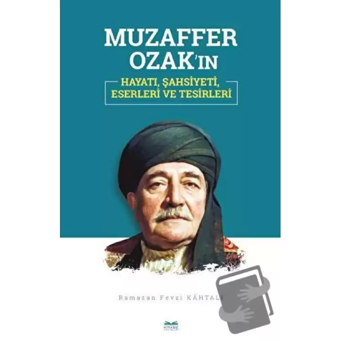 Muzaffer Ozakın Hayatı, Şahsiyeti, Eserleri ve Tesirleri