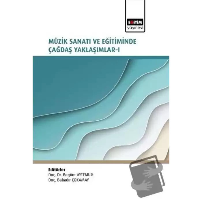 Müzik Sanatı ve Eğitiminde Çağdaş Yaklaşımlar I