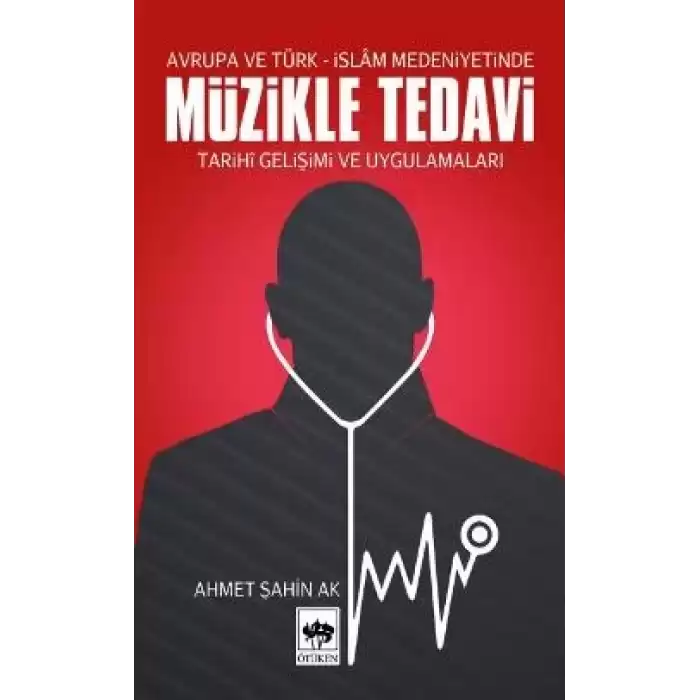 Müzikle Tedavi - Avrupa ve Türk-İslam Medeniyetinde