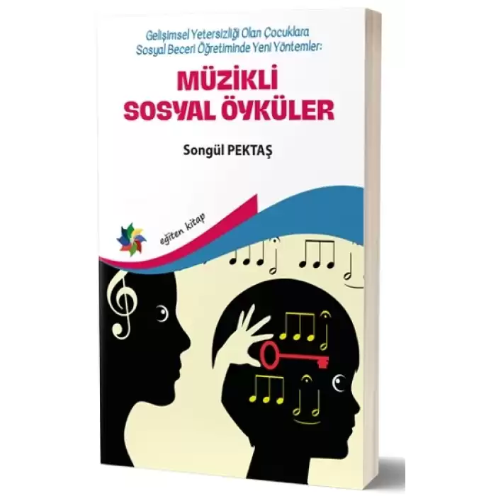 Müzikli Sosyal Öyküler - Gelişimsel Yetersizliği Olan Çocuklara Sosyal Beceri Öğretiminde Yeni  Yöntemler