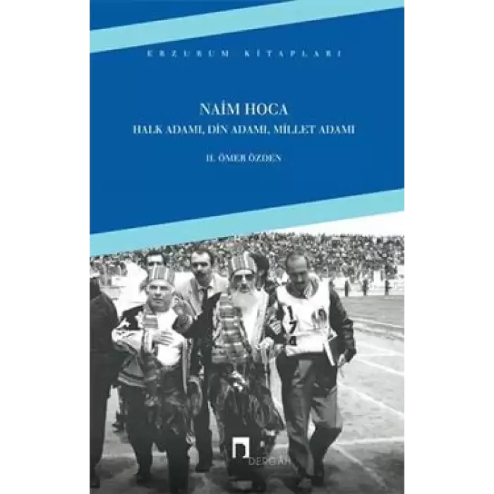 Naim Hoca : Halk Adamı, Din Adamı, Millet Adamı