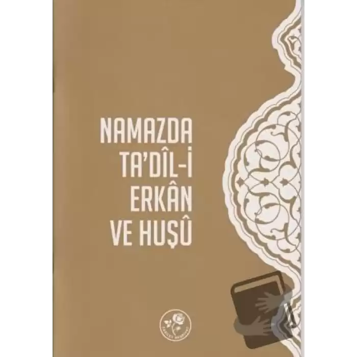 Namazda Tadil-i Erkan ve Huşu