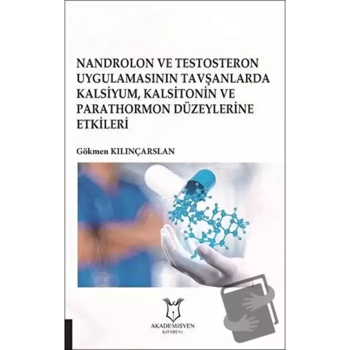 Nandrolon ve Testosteron Uygulamasının Tavşanlarda Kalsiyum Kalsitonin ve Parathormon Düzeylerine Etkileri