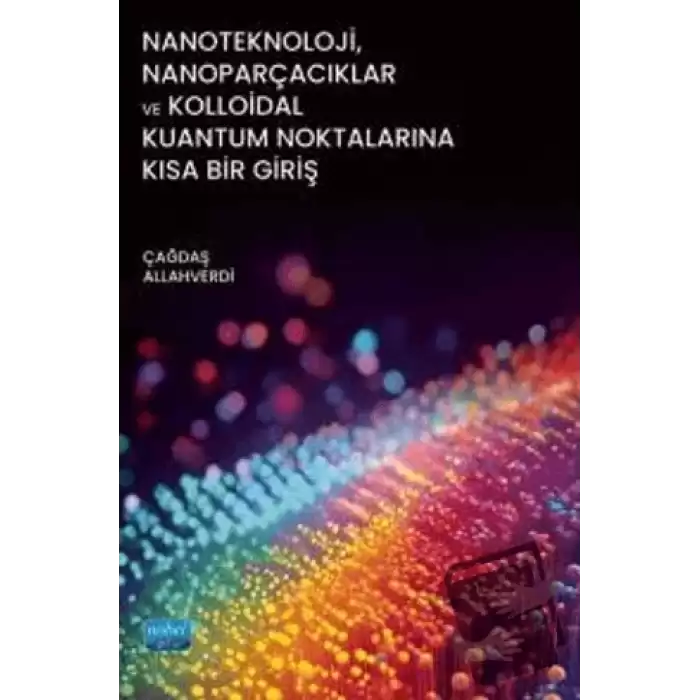 Nanoteknoloji, Nanoparçacıklar ve Kolloidal Kuantum Noktalarına Kısa Bir Giriş