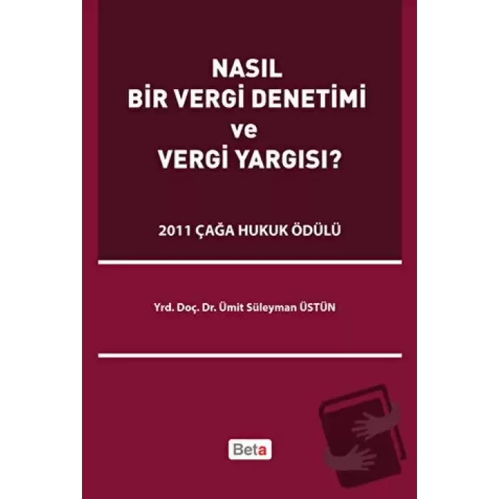 Nasıl Bir Vergi Denetimi ve Vergi Yargısı