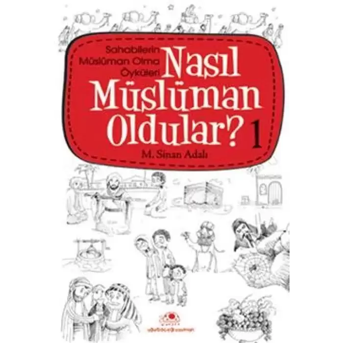 Nasıl Müslüman Oldular - 1 - Sahabilerin Müslüman Olma Öyküleri