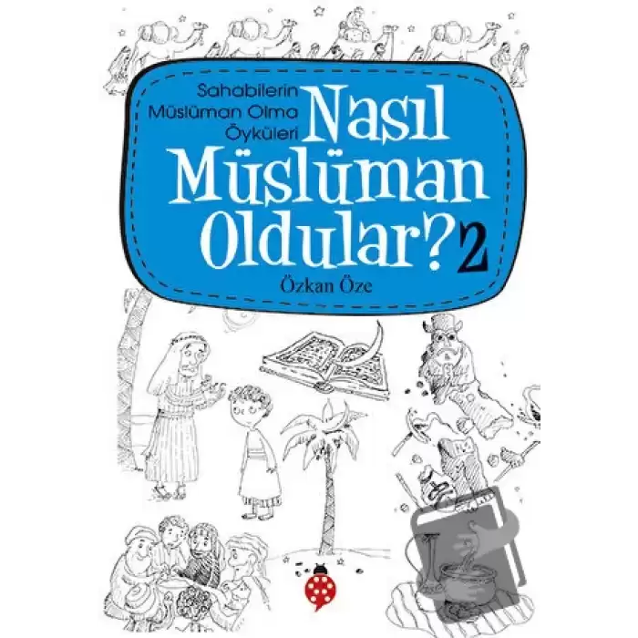 Nasıl Müslüman Oldular - 2 - Sahabilerin Müslüman Olma Öyküleri