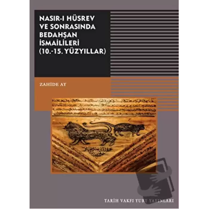 Nasırı Hüsrev ve Sonrasında Bedahşan İsmailileri (10. - 15. Yüzyıllar)