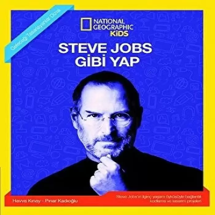 NATINONAL GEOGRAPHIC KIDS - STEVE JOBS GİBİ YAP