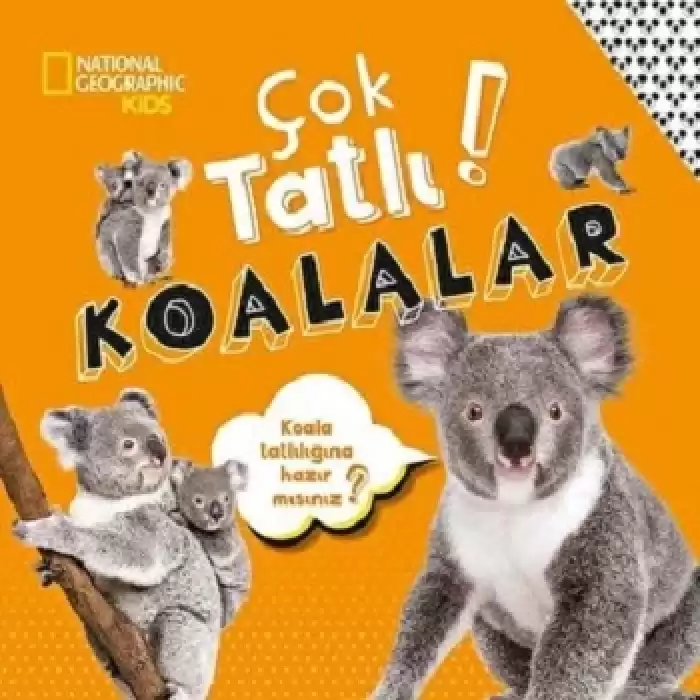 NATIONAL GEOGRAPHIC KIDS -ÇOK TATLI KOALALAR