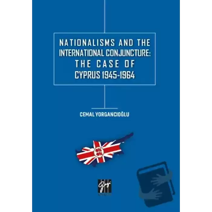 Nationalisms And The International Conjuncture: The Case Of Cyprus 1945-1964