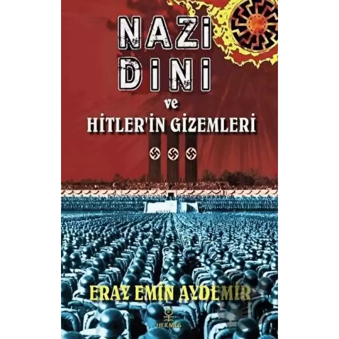 Nazi Dini ve Hitler’in Gizemleri