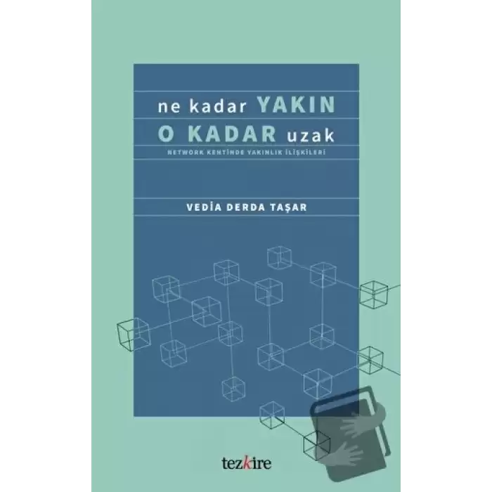 Ne Kadar Yakın O Kadar Uzak (Network Kentinde Yakınlık İlişkileri)