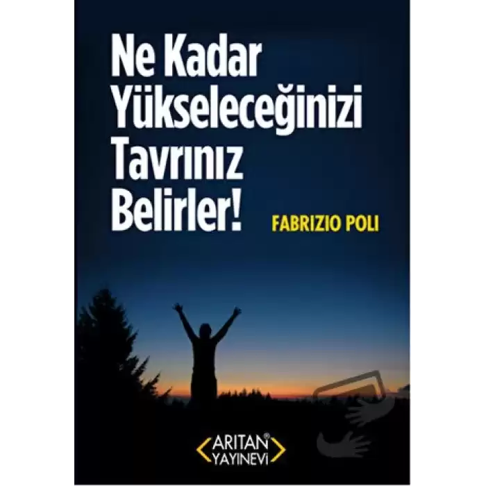 Ne Kadar Yükseleceğinizi Tavrınız Belirler!