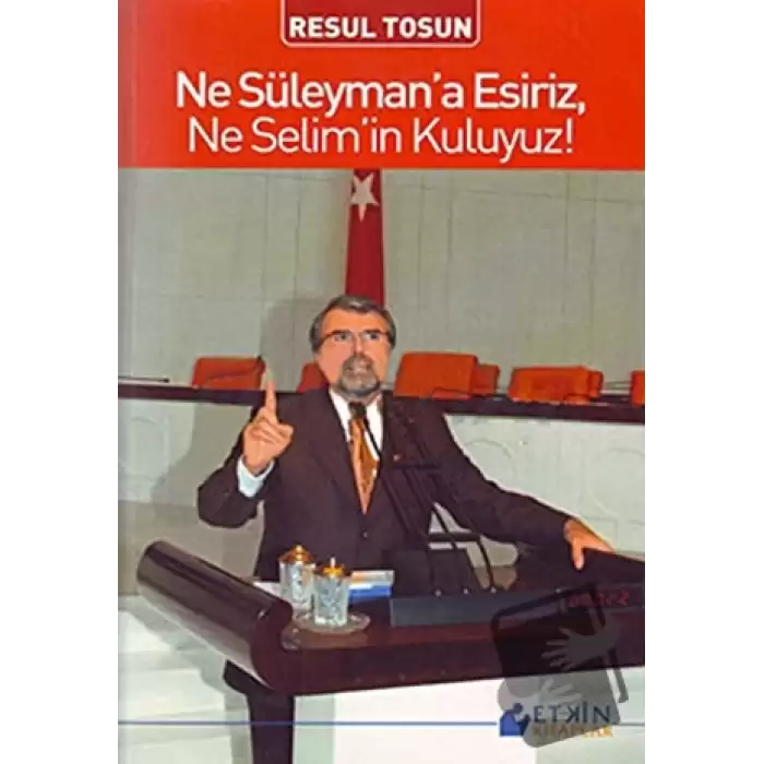 Ne Süleyman’a Esiriz, Ne Selim’in Kuluyuz!