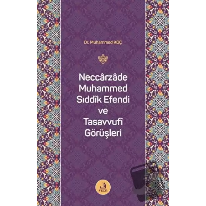 Neccarzade Muhammed Sıddık Efendi ve Tasavvufi Görüşleri