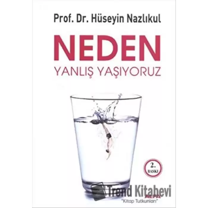 Neden Yanlış Yaşıyoruz